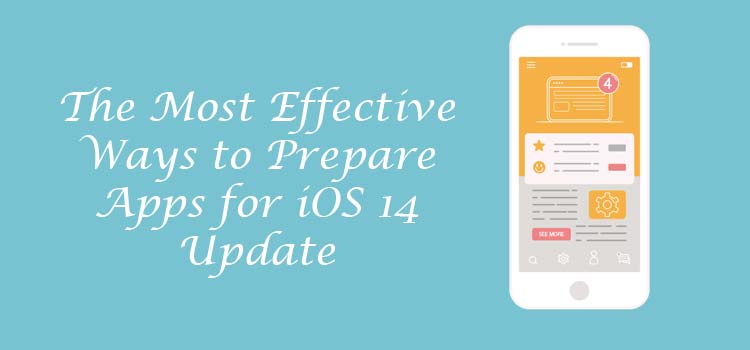 The Most Effective Ways to Prepare Apps for iOS 14 Update