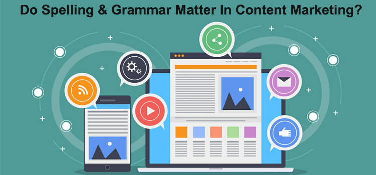 Do Spelling & Grammar Matter In Content Marketing?